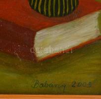 Babarczy jelzéssel: Asztali csendélet. Olaj, farost, fa keretben, 38x50 cm