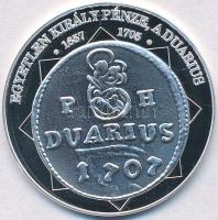 DN "A magyar nemzet pénzérméi - Egyetlen király pénze, a duarius 1657-1705" Ag emlékérem t...