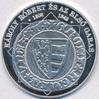 DN "A magyar nemzet pénzérméi - Károly Róbert és az első garas 1308-1342" Ag emlékérem tan...