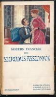 Modern Franciák. IV. Szerelmes asszonyok. Bp., 1911, Rozsnyai Károly. Korabeli átkötöt félvászon-köt...