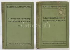 Wilhelm Bölsche: A természettudomány fejlődésének története. I-II. Fordította Schöpflin Aladár. Kultura és Tudomány. Bp., 1912, Franklin-Társulat. Első kiadás. Kiadói egészvászon kötés, foltos I. kötet borítóval, de egyébként jó állapotban.