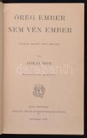 Jókai Mór: Öreg ember nem vén ember. Képzelt regény négy részben. Jókai Mór Ujabb Regényei. Bp., 190...