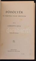 Gárdonyi Géza: Pöhölyék és másefféle falusi történetek. Harmadik kiadás. Budapest, é.n., Singer és W...