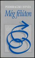 Podhraczky István: Még félúton. Szentendre, 1997. Vajda Lajos Stúdió Kulturális Egyesület. Kiadói papírkötésben. A szerző által dedikált példány!