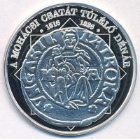 DN "A magyar nemzet pénzérméi - A mohácsi csatát túlélő dénár 1516-1526" Ag emlékérem tanúsítvánnyal (10,37g/0.999/35mm) T:PP