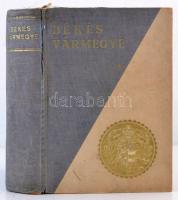 Békés vármegye. Az előszót írta vitéz sarkadi Márky Barna Dr. Szerk.: Márkus György. Személyi adattá...