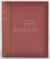 Wass Albert: Csaba. Bp.,(1940), Révai. Első kiadás. Kiadói egészvászon-kötés. Jó állapotban