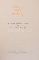 Röpülj Páva Röpülj.  Magyar népballadák és balladás dalok. Bp., 1954, Szépirodalmi Könyvkiadó. A bev...