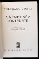 Wolfgang Goetz: A német nép története. Fordította Németh Andor. Bp., é.n., Athenaeum. Kiadói egészvá...