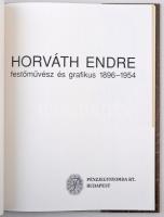Horváth Endre festőművész és grafikus 1896-1954. Szerk.: Kalmár Tímea. Pénzjegynyomda Rt., Budapest,...