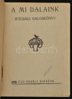 A mi dalaink. Ifjúsági daloskönyv. Kolozsvár,é.n.[1938], Ifjú Erdély, Grafica Könyvnyomda-ny., 135+4...