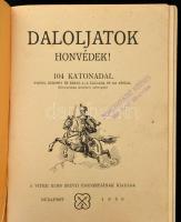 Daloljatok honvédek! Magyar katonanóták gyüjteménye. 104 katonadal. Sajtó alá rendezte és jegyzetekk...