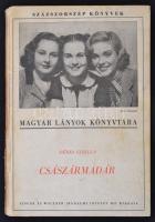 Dénes Gizella: Császármadár. Bp., 1938, Singer és Wolfner. Százszorszép Könyv a Magyar Lányok Könyvtára sorozatból. Kiadói kartonált papírkötésben