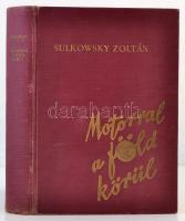 Sulkowszky Zoltán: Motorral a Föld körül. Bp., 1937, Athenaeum. kiadói egészvászon kötésben, belül a gerincnél javított, képekkel illusztrált, kissé kopottas állapotban.