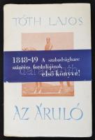 Tóth Lajos: Az áruló (Görgey Artúr életregénye). Debrecen, 1948, Debreceni Tudományegyetemi Nyomda. Kiadói papírkötés, jó állapotban.