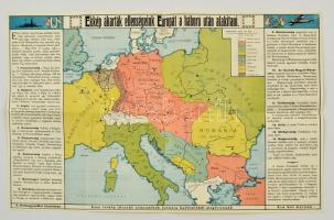 1916 Eképp akarták ellenségeink Európát a háború után alakítani. A Flottaegyesület kiadványa. Színes nyomtatvány új határokkal, melyek bizonyos tekintetben még optimistának is bizonyultak. 46x32 cm / This is how our enemies want to redraw Europe. Propaganda map.