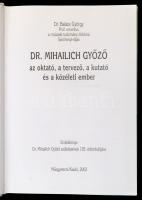 Balázs György: Dr. Mihalich Győző az oktató, a tervező, a kutató és közéleti ember. Bp., 2002, Műegy...