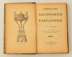 Gattefossé, R. M.: Formulaire de savonnerie et de parfumerie. Lyon, 1923, Pierre Argence. Félvászon ...