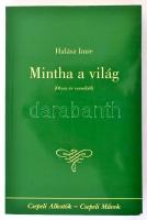 Halász Imre: Mintha a világ (Ötven év verseiből). Bp., 2006. DEDIKÁLT! Kiadói papírkötés, jó állapotban.