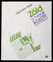 Hermann Grub: Zöld házak között. Tanácsok városlakóknak. Bp., 1986, Mezőgazdasági Kiadó. Kiadói papírkötés. Jó állapotban.