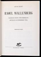 Lévai Jenő: Raoul Wallenberg. Regényes élete, hősi küzdelmei, rejtélyes eltűnésének titka. Bp., 1988...