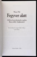 Wass Pál: Fegyver alatt. 1848-as honvédszázados naplója Bem erdélyi hadjáratáról. Bevezetéssel és je...