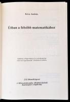 Kósa András: Útban a felsőbb matematikához. Bp., (1995), LSI Oktatóközpont. Kiadói kartonált papírkö...