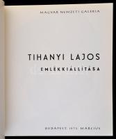 Tihanyi Lajos emlékkiállítása. Szerk.: Lencsó László. Bp., 1973, Magyar Nemzeti Galéria. Kiadói papí...