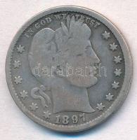 Amerikai Egyesült Államok 1897. 25c Ag "Barber Quarter" T:3 USA 1897. 25 Cents "Barber Quarter" C:F Krause KM#114