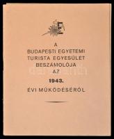 1943 A Budapesti Egyetemi Turista Egyesület beszámolója az 1943. évi működéséről. 36p.