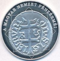 DN "A magyar nemzet pénzérméi - Első magyar kettős verdejegy 1387-1437" Ag emlékérem tanús...