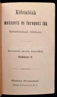 Köbtáblák metszett és faragott fák köbtartalmának föllelésére. Összeáll.: Kohlmann V.+Köbtáblák fürészelt és vágott fákról métermérték szerint. Kiszámítva Kohlmann V. Eilenburg, é.n., Offenhauer K.V., 4+140+2;XIII+2+208+104+4+32+8 p. Későbbi kopottas félvászon-kötés, magyar és német nyelven.