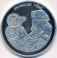 DN "A magyar pénz krónikája - Mohácsi vész" Ag emlékérem tanúsítvánnyal (20g/0.999/38,61mm) T:PP fo.