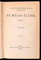 Somogyváry Gyula: És mégis élünk I-II. kötet (Egybekötve.) Bp., 1939, Singer és Wolfner. Kiadói egészvászon-kötés, kissé laza fűzéssel, ex libris-szel, de alapvetően jó állapotban.