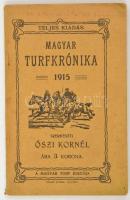 1915 Magyar Turfkrónika, Szerk.: Őszi Kornél, (Bp.), Magyar Turf, 112 p. Kiadói papírborítóban. 1915-ös év lóverseny eredményei.