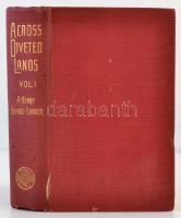 A(rnold) Henry Savage Landor: Across Coveted Lands or A Journey from Flushing (Holland) to Calcutta,...