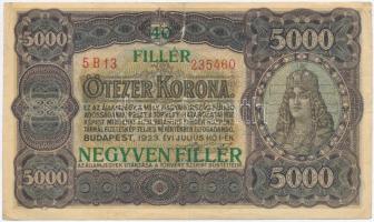 1923. 5000K "T.W." jelöléssel, nyomdahely jelölés nélkül "40 FILLÉR NEGYVEN FILLÉR" felülbélyegzéssel T:III- szakadás Hungary 1923. 5000 Korona "T.W." with "40 FILLÉR NEGYVEN FILLÉR" overprint C:VG tear Adamo K39B