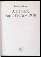 Jackson, Robert: A flamand légi háború 1918. Debrecen, 2002, Hajja és Fiai. Kartonált papírkötésben,...
