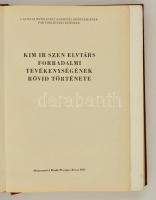 Kim Ir Szen elvtárs forradalmi tevékénységének története. Phenjan, 1971, Idegennyelvű Kiadó. Kiadói ...
