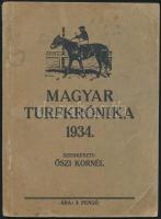 1934 Magyar Turfkrónika, Szerk.: Őszi Kornél, (Bp.), Magyar Turf, 140 p. Kiadói papírborítóban. 1934-es év lóverseny eredményei.