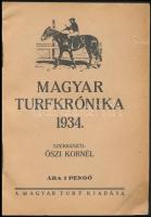 1934 Magyar Turfkrónika, Szerk.: Őszi Kornél, (Bp.), Magyar Turf, 140 p. Kiadói papírborítóban. 1934...