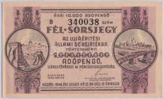 1946. "Fél-sorsjegy az Újjáépítési Állami Sorsjátékra" fél sorsjegy 10.000AP értékben, &qu...