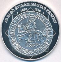 DN A magyar nemzet pénzérméi - Az első évszám magyar dénáron 1490-1516 Ag emlékérem (10,57g/0.999/35mm) T:PP