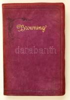 Poetical Works of Robert Browning, Edinburgh, [1907], W. P. Nimmo, Hay & Mitchell. Kiadói bőrkötésben. Angol nyelven / In leather binding, in English.