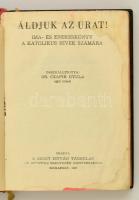 Áldjuk az Urat! Összeáll.: Czapik Gyula. Bp., 1967, Szent István Társulat. Vászonkötésben, jó állapo...