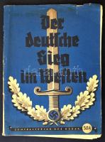 1940 Der deutsche Sieg im Westen. München, 1940, Zentralverlag der NSDAP. Tűzött papírkötés, kissé szakadt borítóval, néhány lap sarka gyűrött, feket-fehér fotókkal, térképekkel illusztrálva, német nyelven, térkép melléklettel./Paperbinding, in german language, with map appendix.