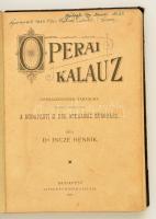 Dr. Incze Henrik: Operai kalauz. Operaszövegek tartalma. Bp., 1897, Zipser és König. Átkötött félvászon kötésben, első borító elvált.