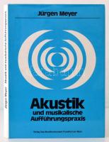 Meyer, Jürgen: Akustik und musikalische Aufführungspraxis. Frankfurt am Main, 1980, Verlag Das Musikinstrument. Kiadói egészvászon kötés, papír védőborítóval, jó állapotban / linen binding, good condition