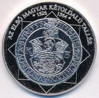 DN "A magyar nemzet pénzérméi - Az első magyar kétoldalú tallér 1526-1564" Ag emlékérem tanúsítvánnyal (15g/0.333/35mm) T:PP
