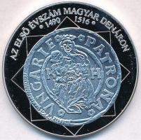 DN "A magyar nemzet pénzérméi - Az első évszám magyar dénáron 1490-1516" Ag emlékérem tanúsítvánnyal (15g/0.333/35mm) T:PP